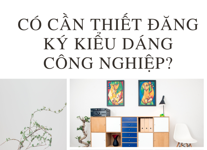 Có cần thiết đăng ký kiểu dáng công nghiệp?