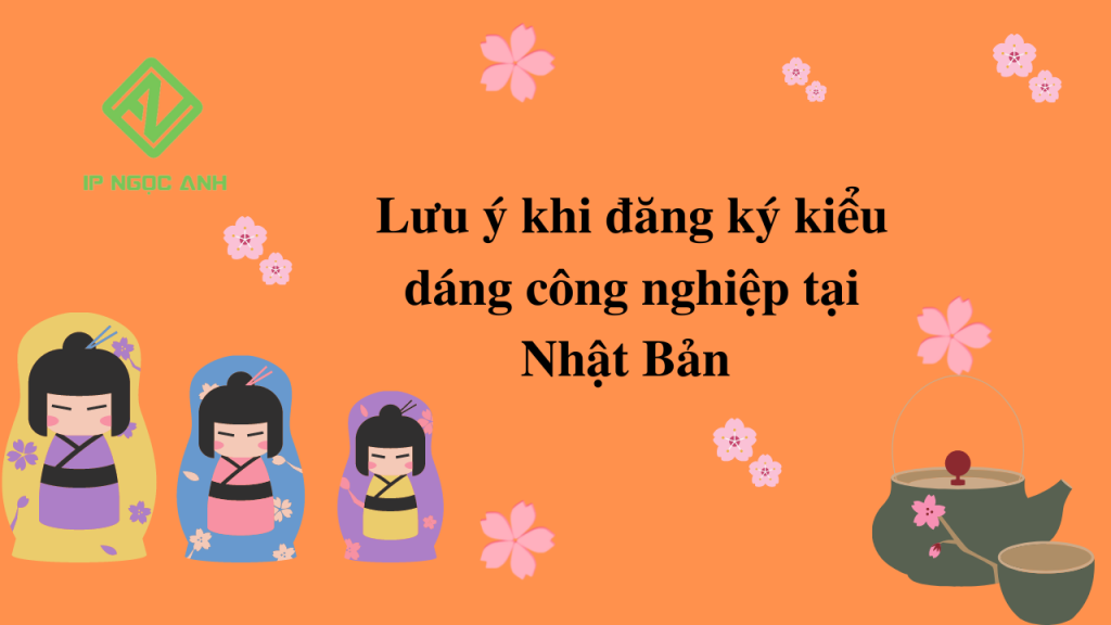 Lưu ý khi đăng ký kiểu dáng công nghiệp tại Nhật Bản