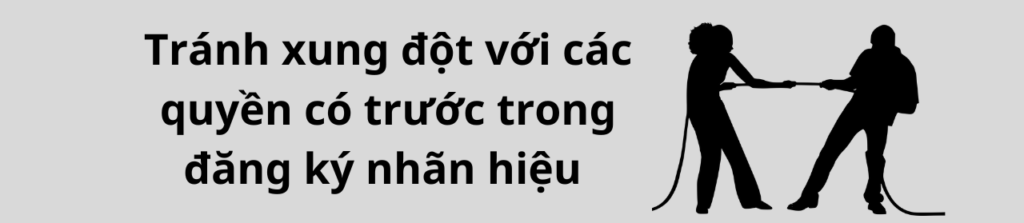 Tránh xung đột với các quyền có trước trong đăng ký nhãn hiệu