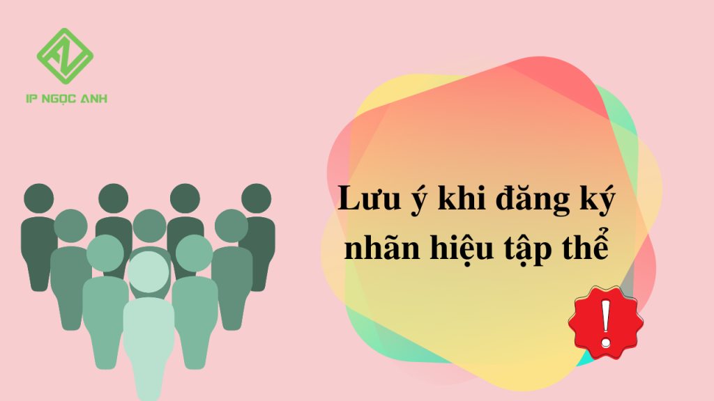 Lưu ý khi đăng ký nhãn hiệu tập thể