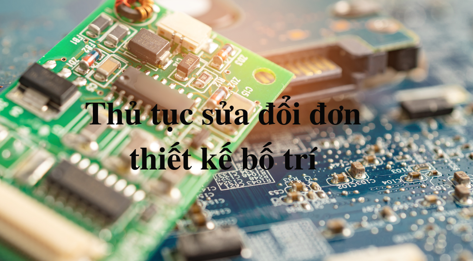 Thủ tục sửa đổi đơn thiết kế bố trí