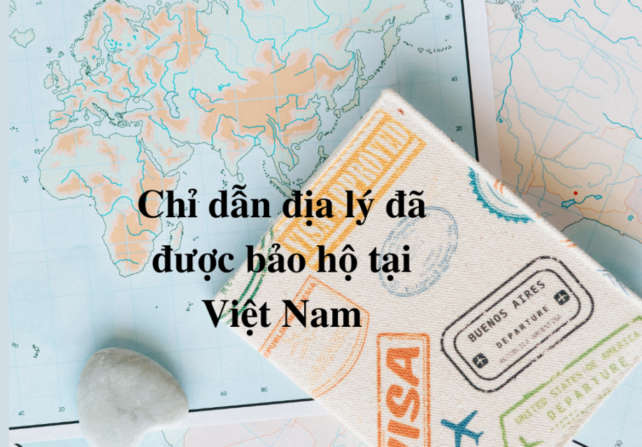 Danh sách các chỉ dẫn địa lý đã được bảo hộ tại Việt Nam