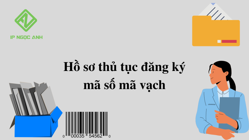 Hồ sơ thủ tục đăng ký mã số mã vạch cho sản phẩm