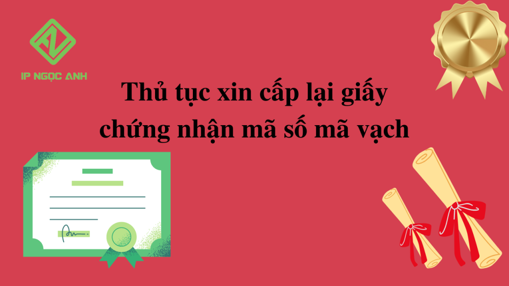 Thủ tục xin cấp lại giấy chứng nhận mã số mã vạch