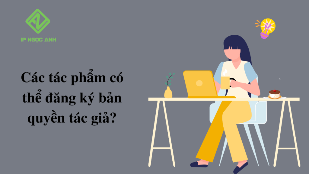 Các tác phẩm có thể đăng ký bản quyền tác giả?