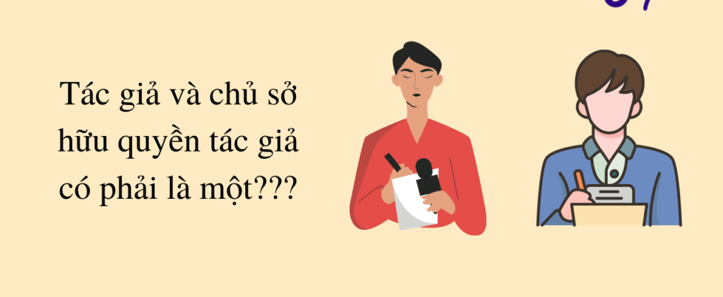 Tác giả và chủ sở hữu quyền tác giả có phải là một?