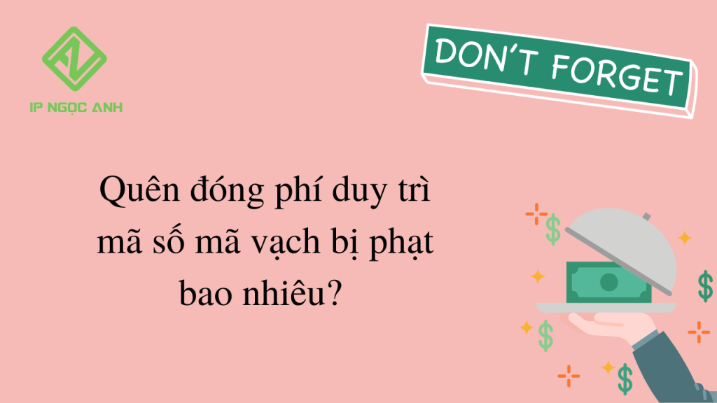 Quên đóng phí duy trì mã số mã vạch bị phạt bao nhiêu?