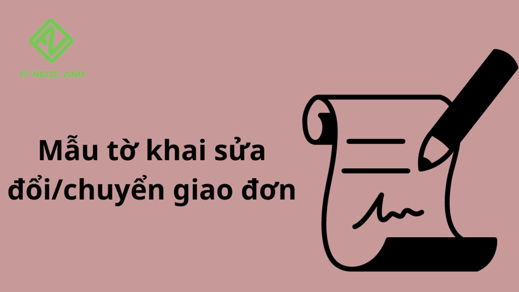 Mẫu tờ khai sửa đổi/chuyển giao đơn