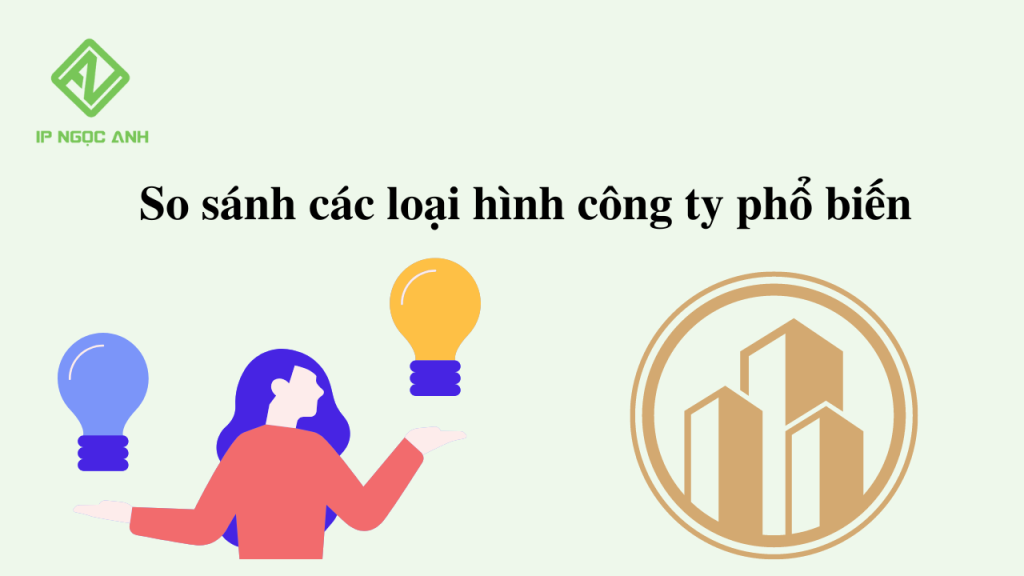 So sánh các loại hình công ty phổ biến