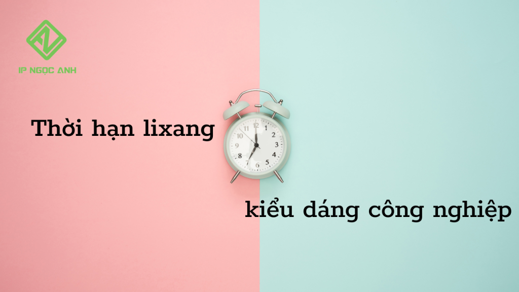 Thời hạn lixang kiểu dáng công nghiệp là bao lâu?