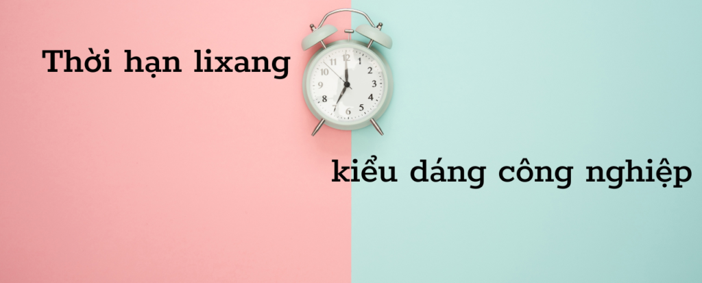 Thời hạn lixang kiểu dáng công nghiệp là bao lâu?