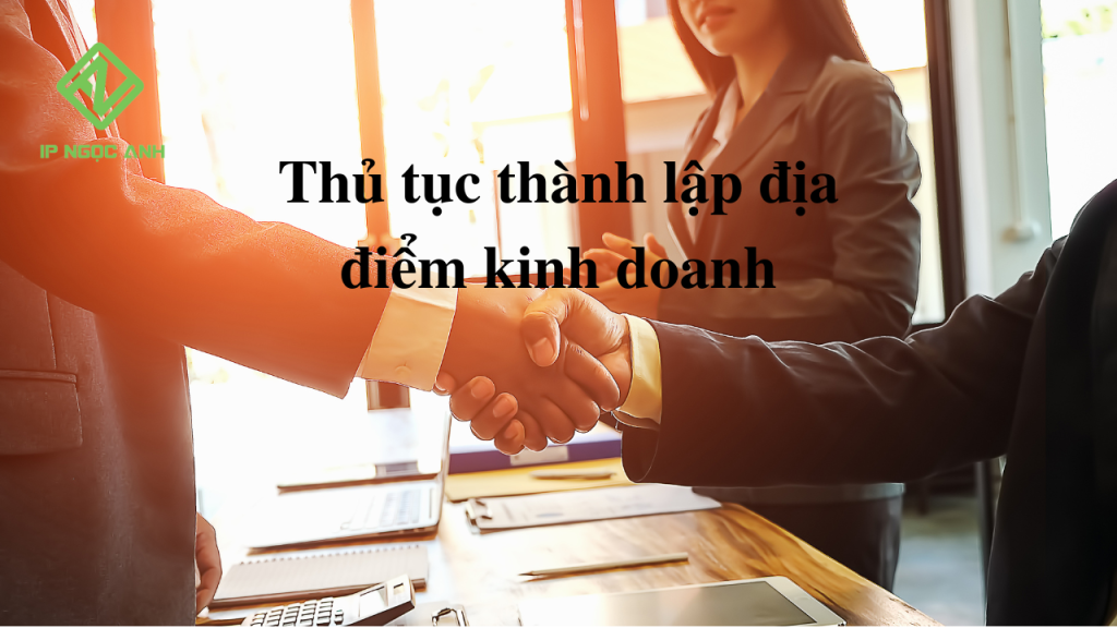 Thủ tục thành lập địa điểm kinh doanh