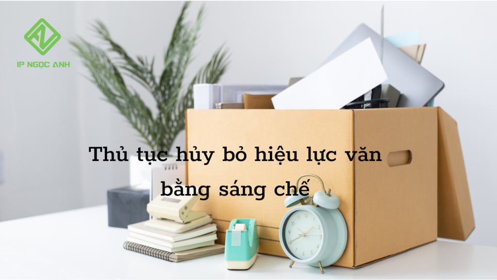 Thủ tục hủy bỏ hiệu lực văn bằng sáng chế