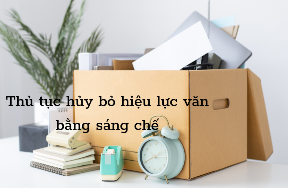 Thủ tục hủy bỏ hiệu lực văn bằng sáng chế