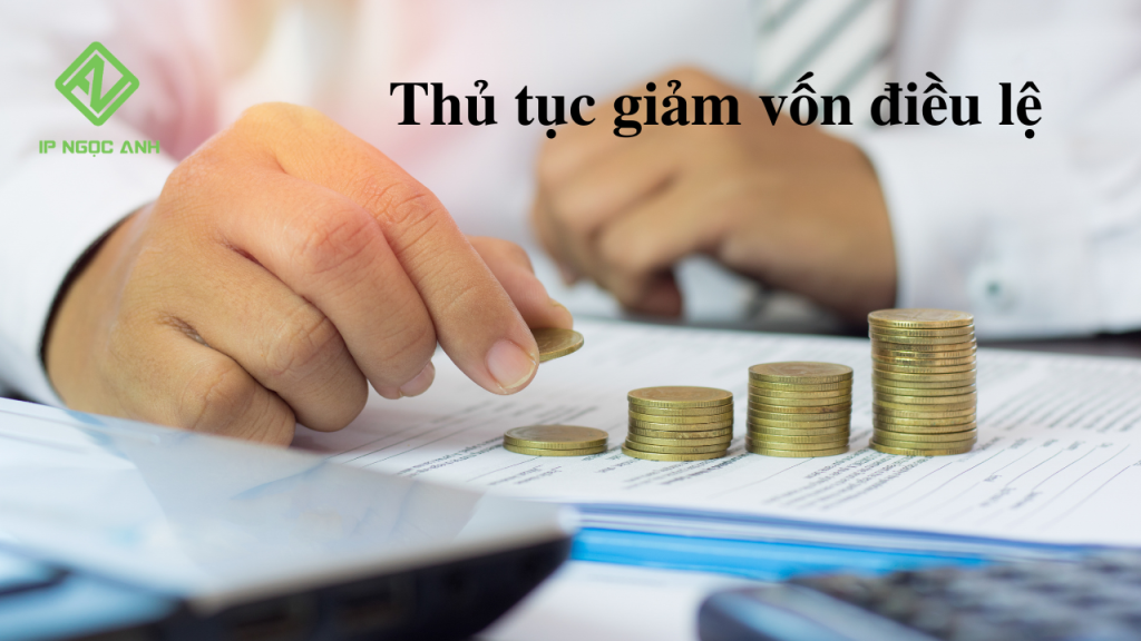 Thủ tục giảm vốn điều lệ theo quy định