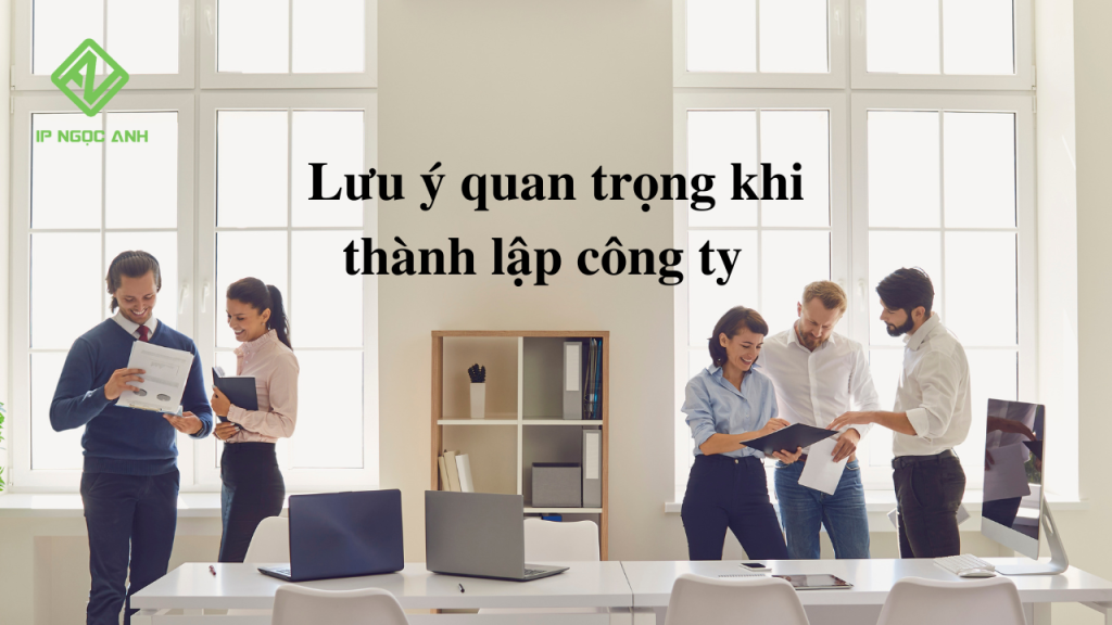 Lưu ý quan trọng khi thành lập công ty