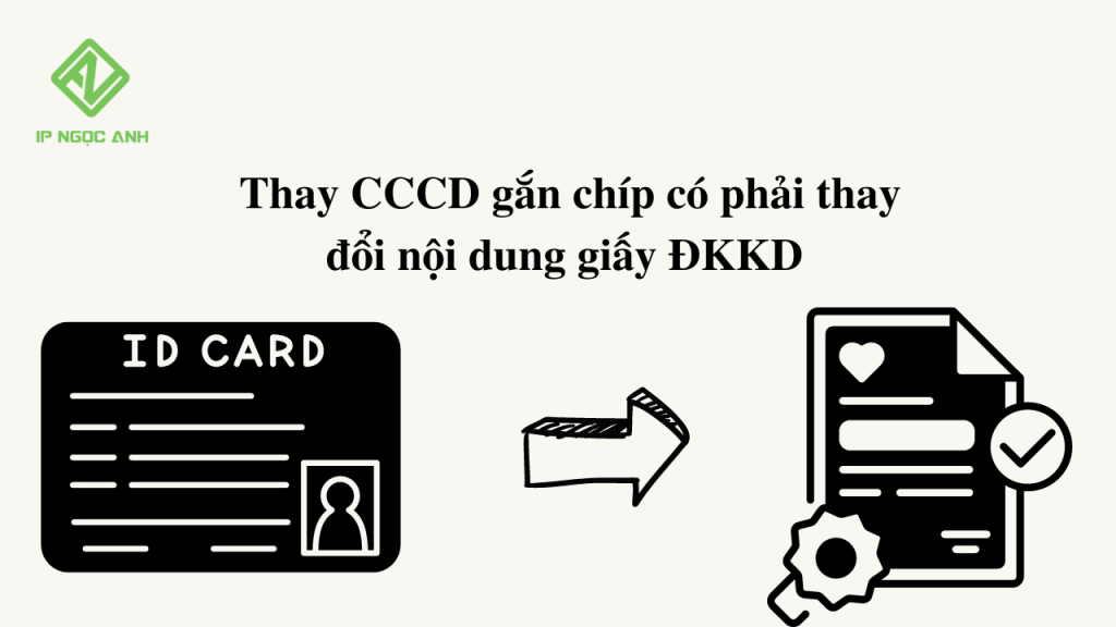 Thay CCCD gắn chíp có bắt buộc phải thay đổi nội dung giấy ĐKKD?