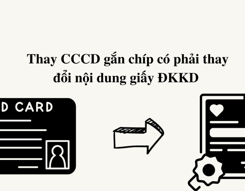 Thay CCCD gắn chíp có bắt buộc phải thay đổi nội dung giấy ĐKKD?