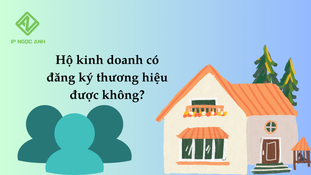 Hộ kinh doanh có đăng ký thương hiệu được không?