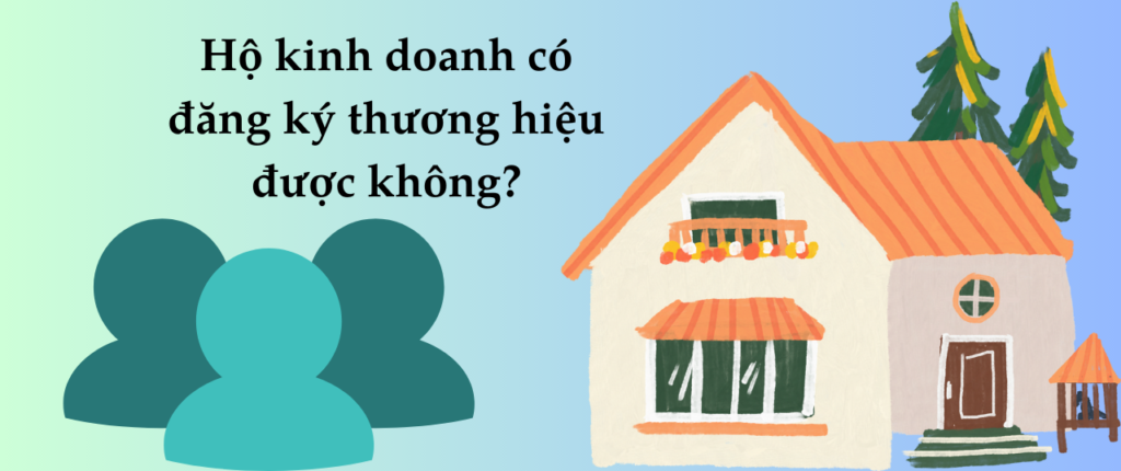 Hộ kinh doanh có đăng ký thương hiệu được không?