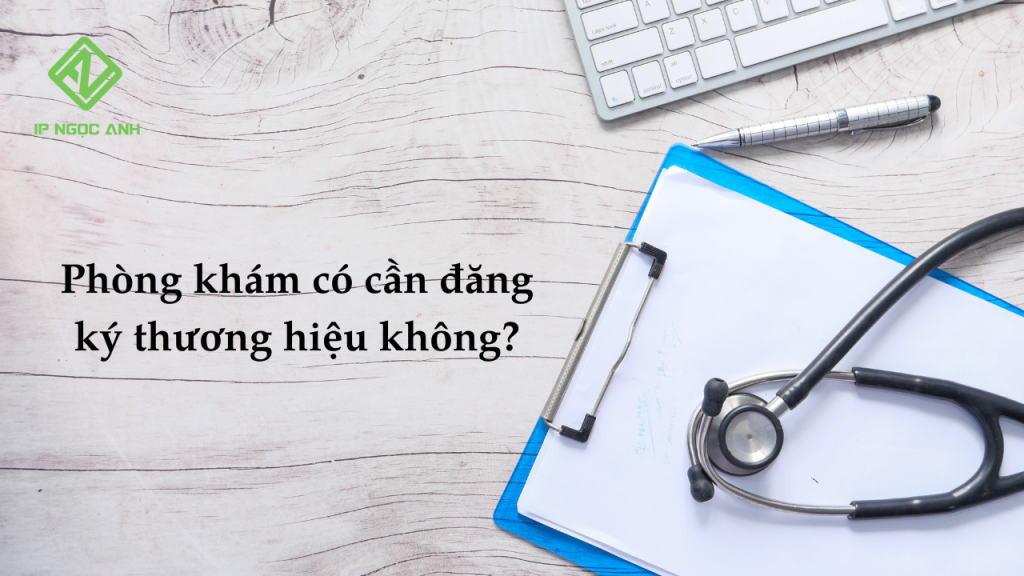 Phòng khám có cần đăng ký bảo hộ thương hiệu không?