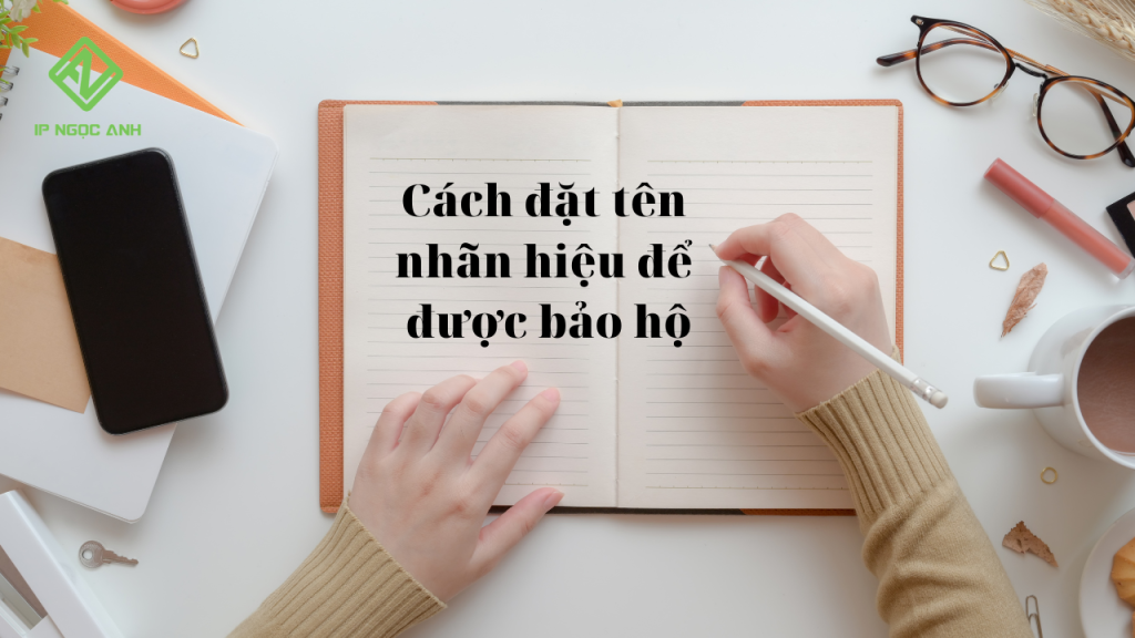 Cách đặt tên nhãn hiệu để được bảo hộ