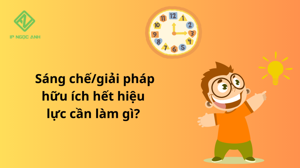 Sáng chế/giải pháp hữu ích hết hiệu lực cần làm gì?