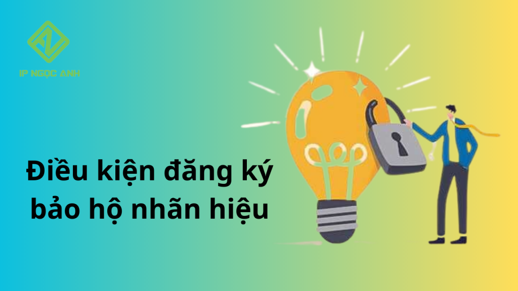 Điều kiện đăng ký bảo hộ nhãn hiệu