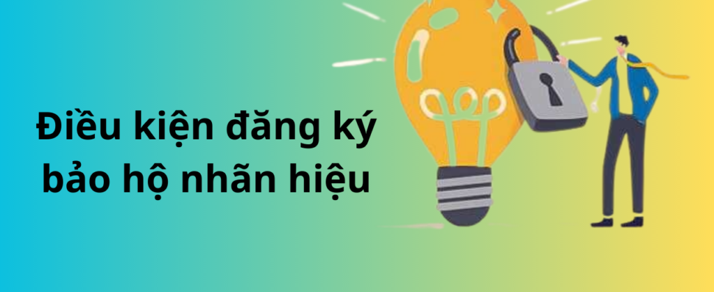 Điều kiện đăng ký bảo hộ nhãn hiệu