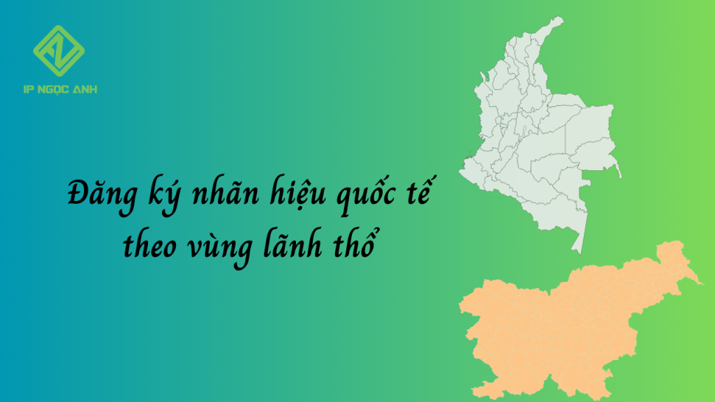 Đăng ký nhãn hiệu quốc tế theo vùng lãnh thổ