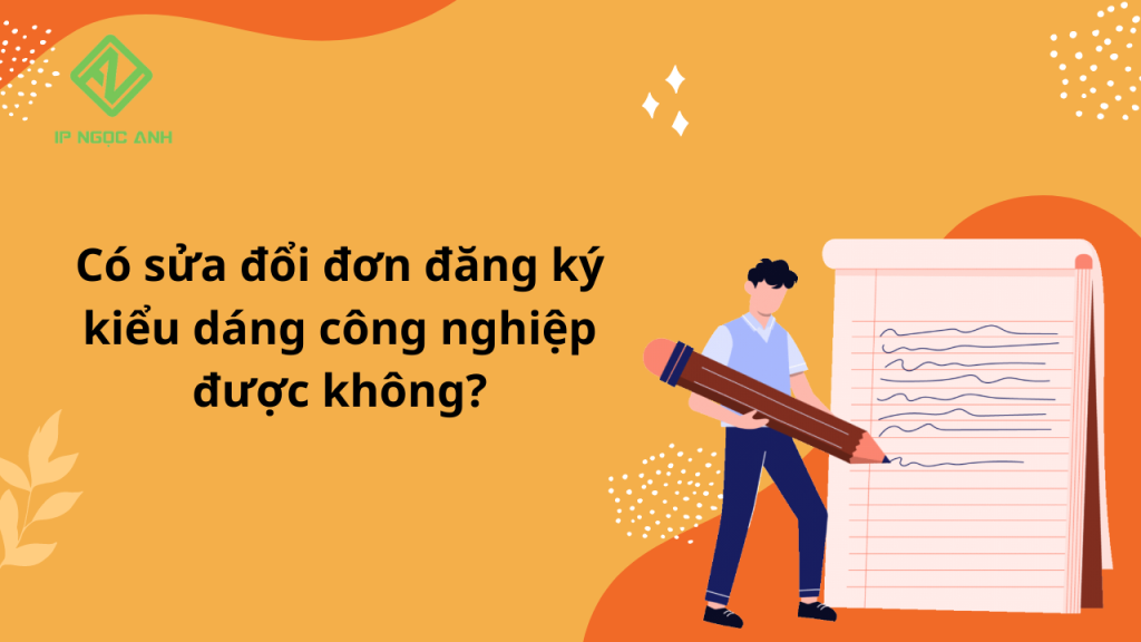 Có sửa đổi đơn đăng ký kiểu dáng công nghiệp được không?