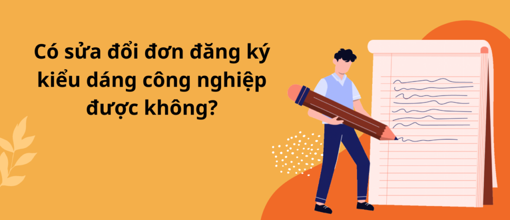 Có sửa đổi đơn đăng ký kiểu dáng công nghiệp được không?