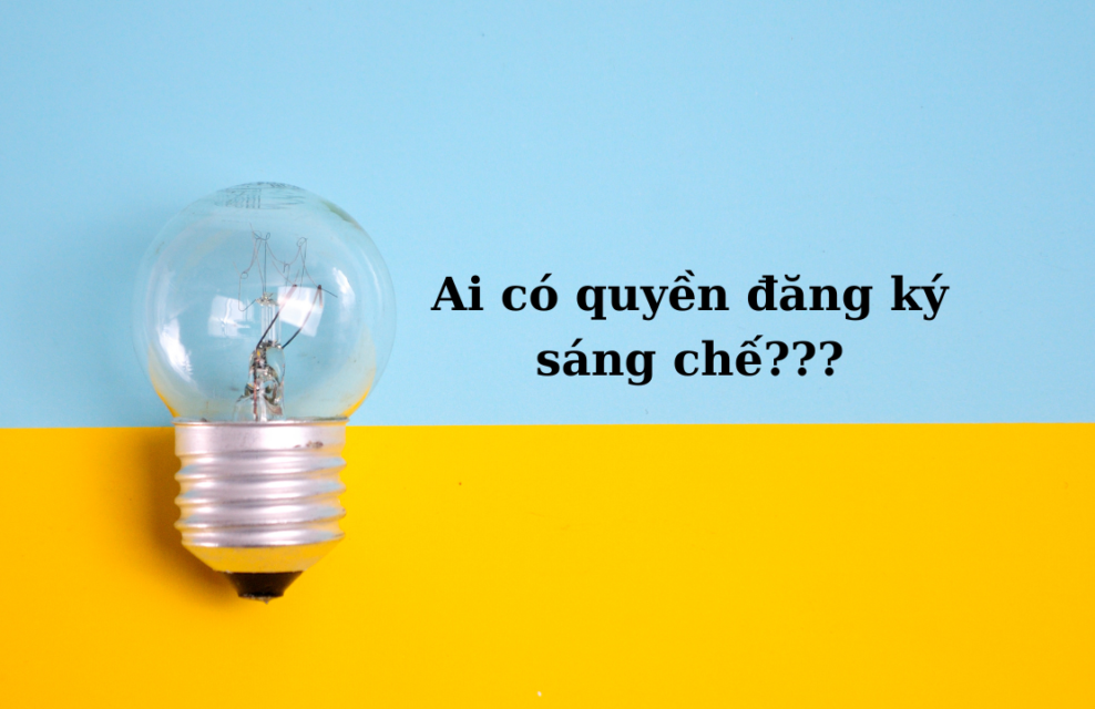 Ai có quyền đăng ký sáng chế?