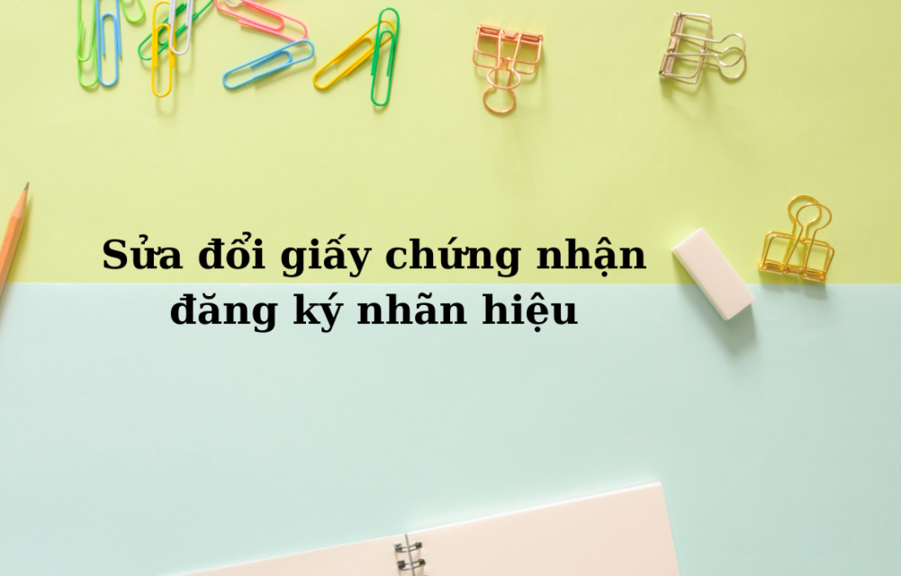 Sửa đổi giấy chứng nhận đăng ký nhãn hiệu