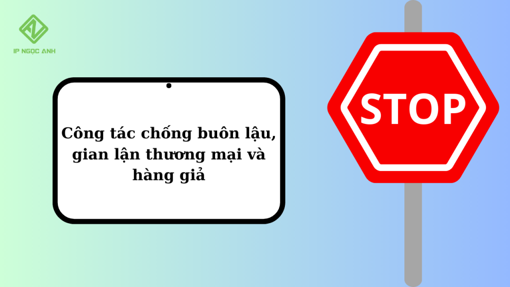 Công tác chống buôn lậu, gian lận thương mại và hàng giả